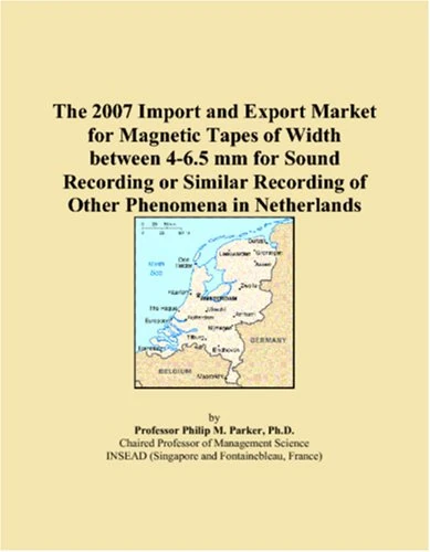 The 2007 Import and Export Market for Magnetic Tapes of Width between 4-6.5 mm for Sound Recording or Similar Recording of Other Phenomena in Netherlands