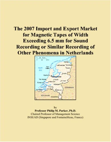 The 2007 Import and Export Market for Magnetic Tapes of Width Exceeding 6.5 mm for Sound Recording or Similar Recording of Other Phenomena in Netherlands