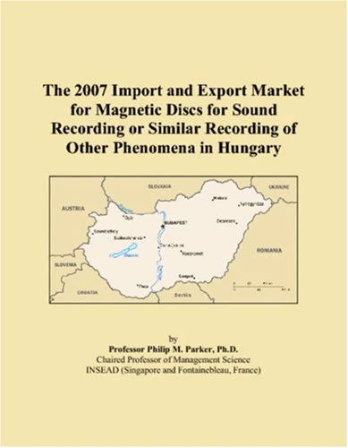 The 2007 Import and Export Market for Magnetic Discs for Sound Recording or Similar Recording of Other Phenomena in Hungary