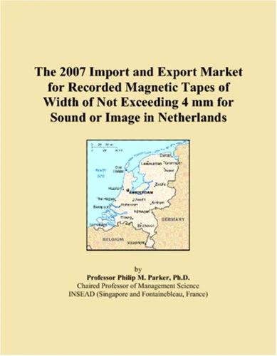 The 2007 Import and Export Market for Recorded Magnetic Tapes of Width of Not Exceeding 4 mm for Sound or Image in Netherlands