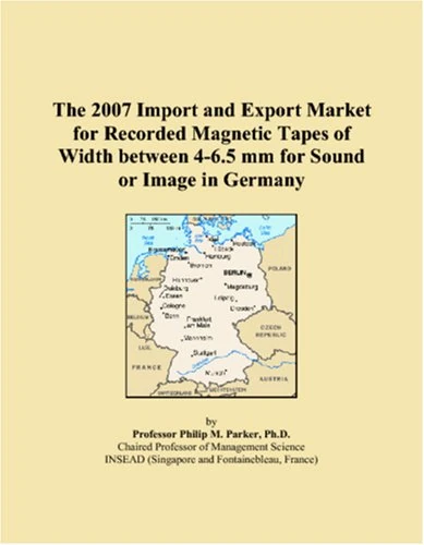The 2007 Import and Export Market for Recorded Magnetic Tapes of Width between 4-6.5 mm for Sound or Image in Germany