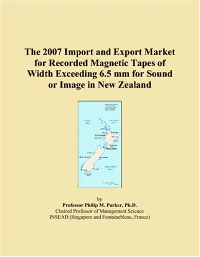 The 2007 Import and Export Market for Recorded Magnetic Tapes of Width Exceeding 6.5 mm for Sound or Image in New Zealand