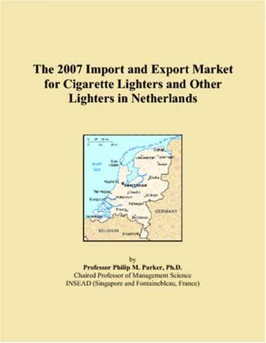 2007 Netherlands Cigarette Lighters Import and Export Market