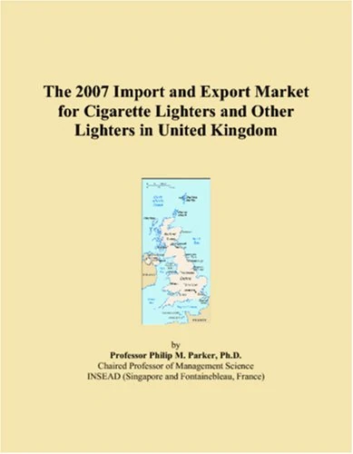 The 2007 Import and Export Market for Cigarette Lighters and Other Lighters in United Kingdom