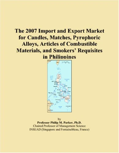 The 2007 Import and Export Market for Candles, Matches, Pyrophoric Alloys, Articles of Combustible Materials, and Smokers Requisites in Philippines
