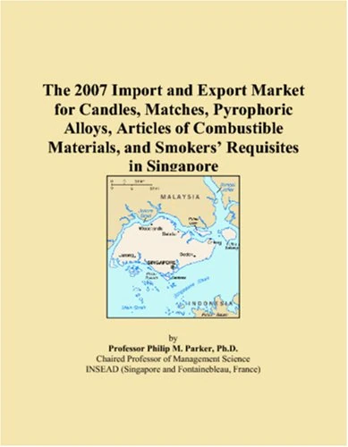 The 2007 Import and Export Market for Candles, Matches, Pyrophoric Alloys, Articles of Combustible Materials, and Smokers Requisites in Singapore