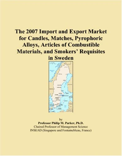 The 2007 Import and Export Market for Candles, Matches, Pyrophoric Alloys, Articles of Combustible Materials, and Smokers� Requisites in Sweden