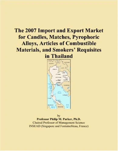 The 2007 Import and Export Market for Candles, Matches, Pyrophoric Alloys, Articles of Combustible Materials, and Smokers Requisites in Thailand