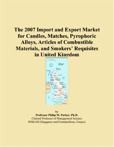The 2007 Import and Export Market for Candles, Matches, Pyrophoric Alloys, Articles of Combustible Materials, and Smokers� Requisites in United Kingdom
