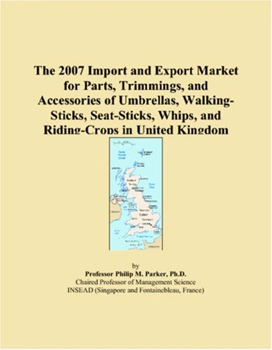 The 2007 Import and Export Market for Parts, Trimmings, and Accessories of Umbrellas, Walking-Sticks, Seat-Sticks, Whips, and Riding-Crops in United Kingdom
