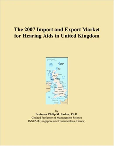 The 2007 Import and Export Market for Hearing Aids in United Kingdom