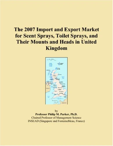 The 2007 Import and Export Market for Scent Sprays, Toilet Sprays, and Their Mounts and Heads in United Kingdom