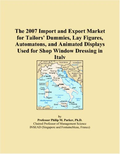 The 2007 Import and Export Market for Tailors Dummies, Lay Figures, Automatons, and Animated Displays Used for Shop Window Dressing in Italy