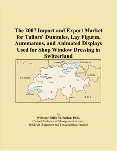 The 2007 Import and Export Market for Tailors Dummies, Lay Figures, Automatons, and Animated Displays Used for Shop Window Dressing in Switzerland