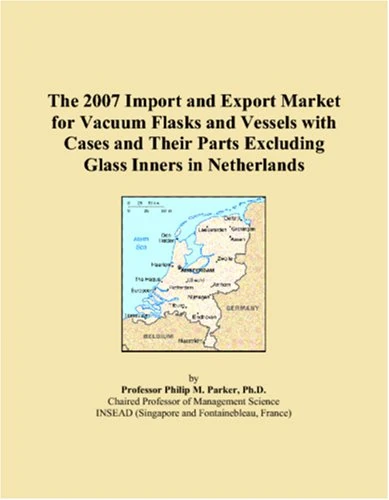 The 2007 Import and Export Market for Vacuum Flasks and Vessels with Cases and Their Parts Excluding Glass Inners in Netherlands