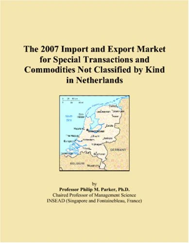 The 2007 Import and Export Market for Special Transactions and Commodities Not Classified by Kind in Netherlands