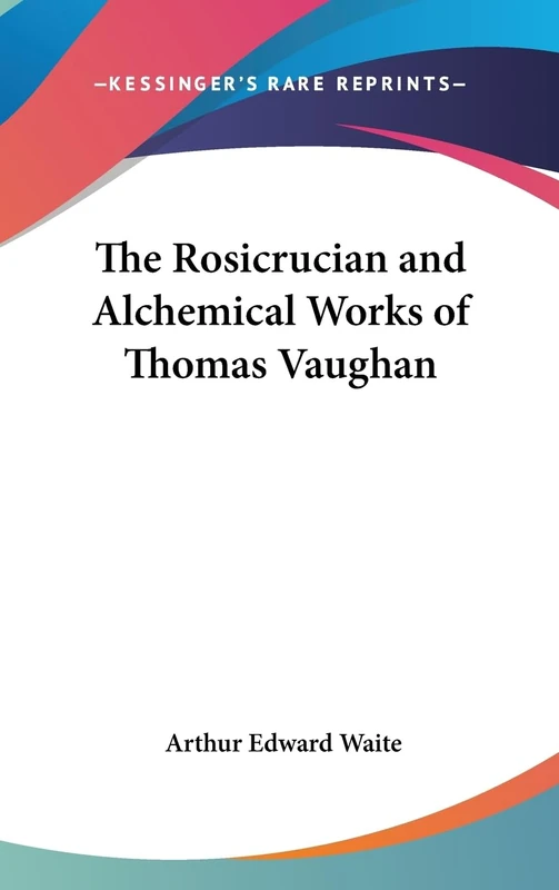 The Rosicrucian And Alchemical Works Of Thomas Vaughan