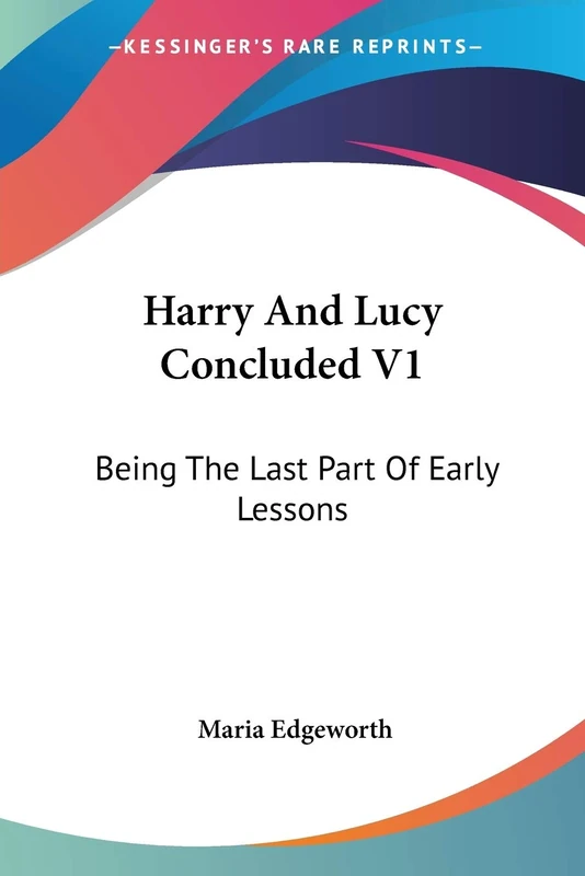 Harry And Lucy Concluded V1: Being The Last Part Of Early Lessons: 1