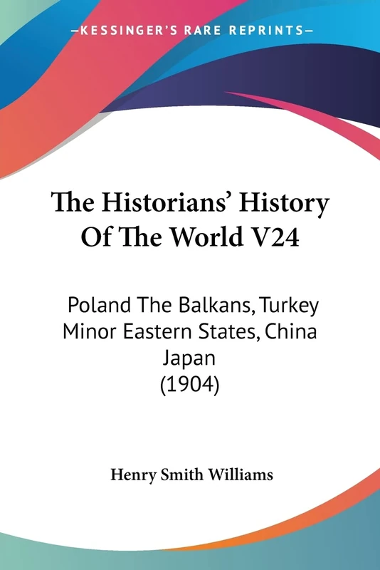 The Historians' History Of The World V24: Poland The Balkans, Turkey Minor Eastern States, China Japan (1904): 24