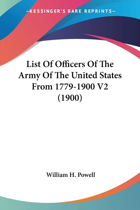List Of Officers Of The Army Of The United States From 1779-1900 V2 (1900)