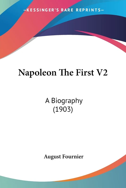 Napoleon The First V2: A Biography (1903)