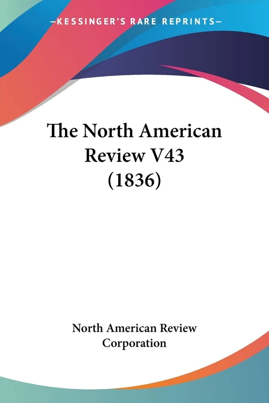 The North American Review V43 (1836)