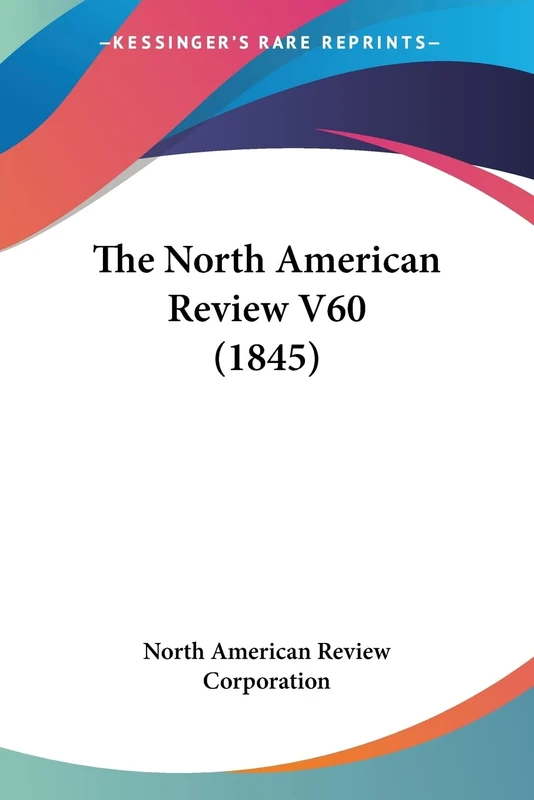 The North American Review V60 (1845): 60