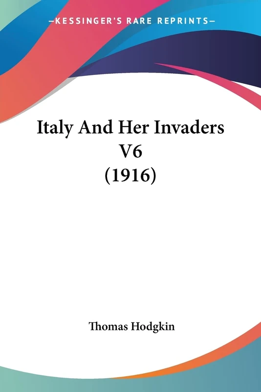 Italy And Her Invaders V6 (1916): 6