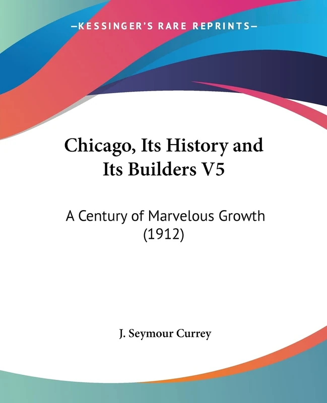 Chicago, Its History and Its Builders V5: A Century of Marvelous Growth (1912) - Image 1