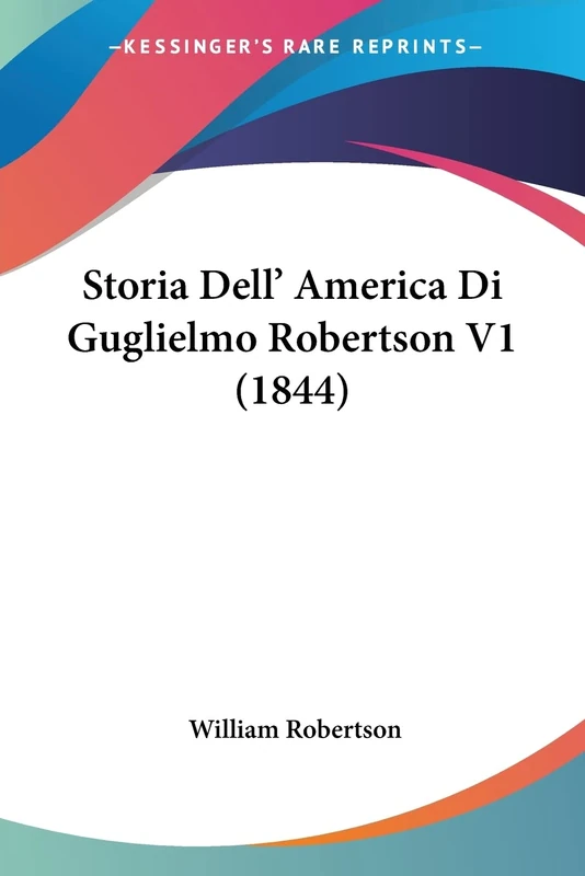 Storia Dell' America Di Guglielmo Robertson V1 (1844)