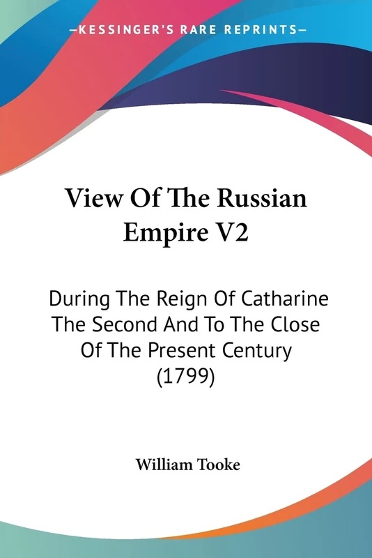View Of The Russian Empire V2: During The Reign Of Catharine The Second And To The Close Of The Present Century (1799): 2