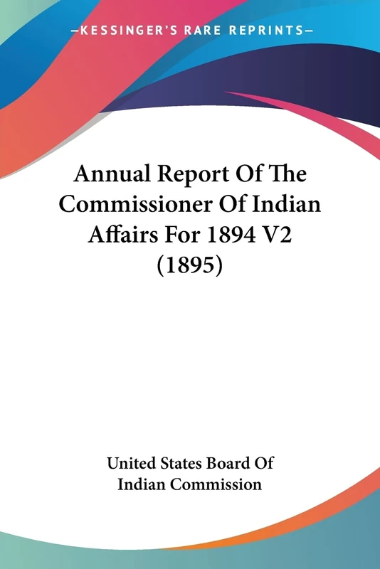 Annual Report Of The Commissioner Of Indian Affairs For 1894 V2 (1895): 2