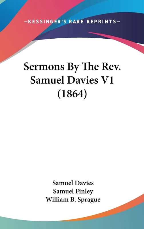 Sermons By The Rev. Samuel Davies V1 (1864)