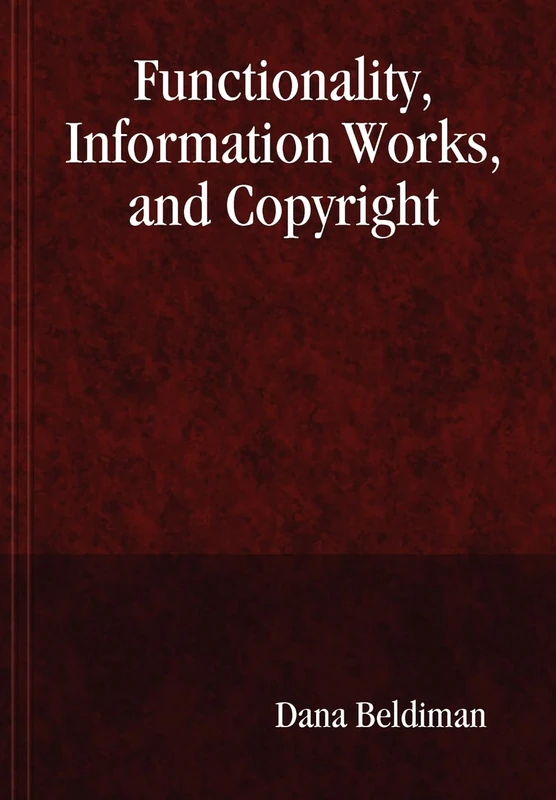 Functionality, Information Works, and Copyright
