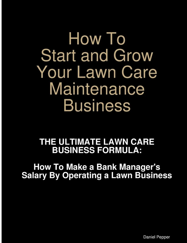 How To Start and Grow Your Lawn Care Maintenance Business