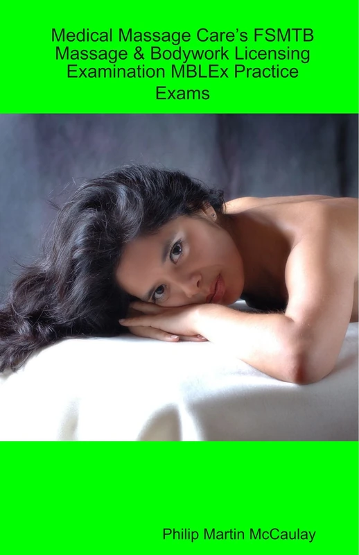 Medical Massage Care'S Fsmtb Massage & Bodywork Licensing Examination Mblex Practice Exams