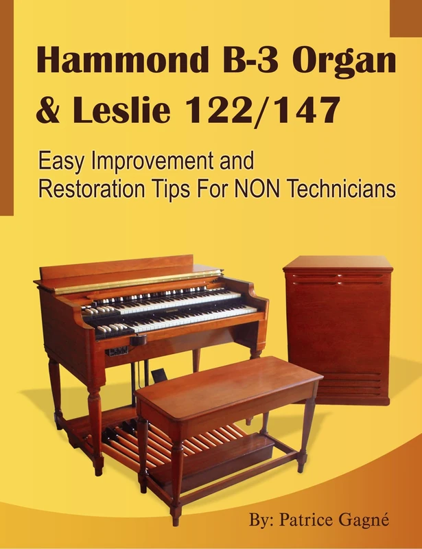 Hammond B-3 Organ & Leslie 122/147 Easy Improvement and Restoration Tips for NON Technicians - Image 1