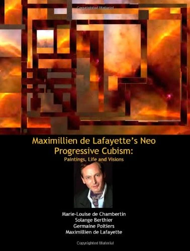 Maximillien de Lafayette's Neo Progressive Cubism: Paintings, Life and Visions
