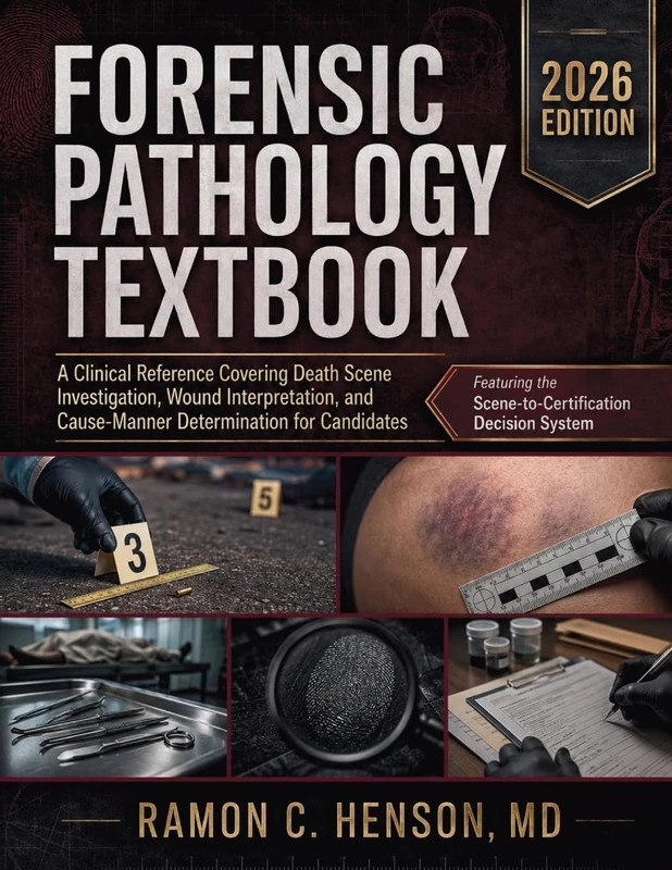 Forensic Pathology Textbook: A Clinical Reference Covering Death Scene Investigation, Wound Interpretation, and Cause-Manner Determination for Candidates