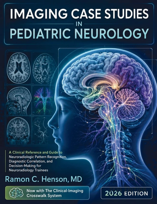 Imaging Case Studies in Pediatric Neurology: A Clinical Reference and Guide to Neuroradiologic Pattern Recognition, Diagnostic Correlation, and Decision-Making for Neuroradiology Trainees