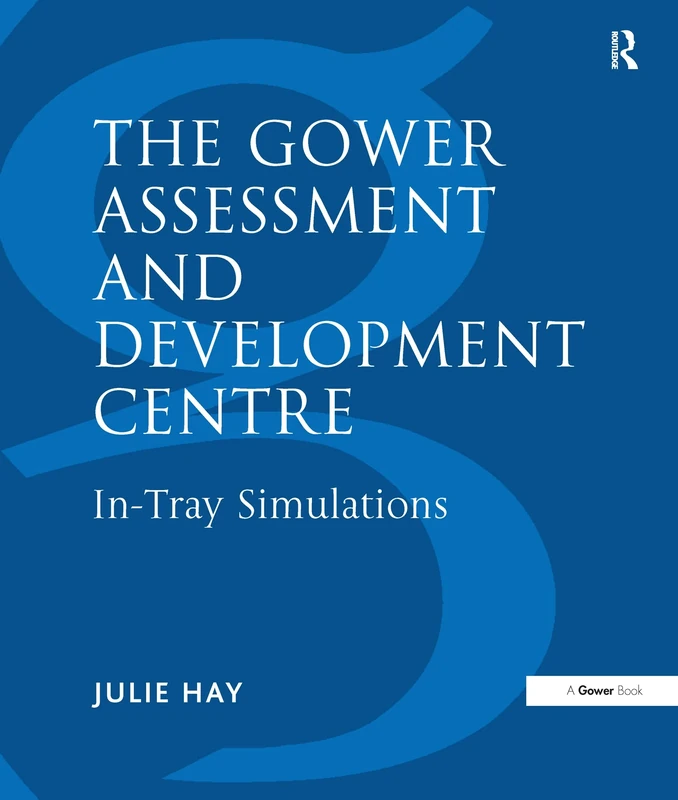 The Gower Assessment and Development Centre: In-Tray Simulations (Gower Assessment & Development Centre)