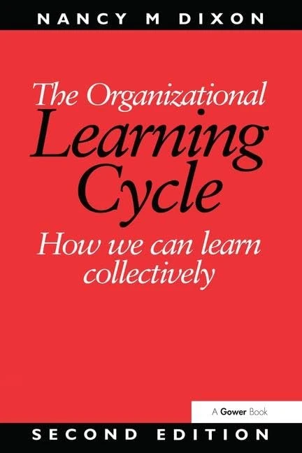 The Organizational Learning Cycle: How We Can Learn Collectively
