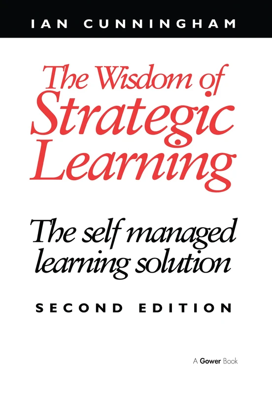 The Wisdom of Strategic Learning: The Self Managed Learning Solution