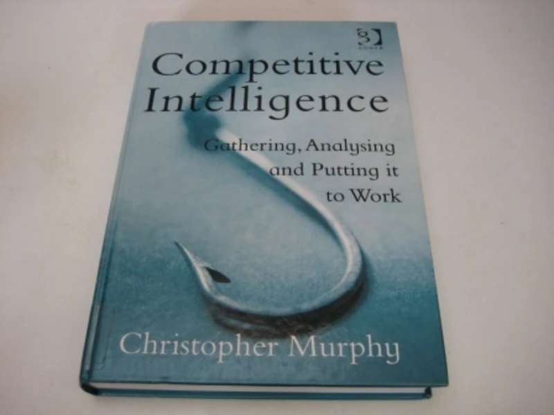 Competitive Intelligence: Gathering, Analysing and Putting it to Work - Image 1