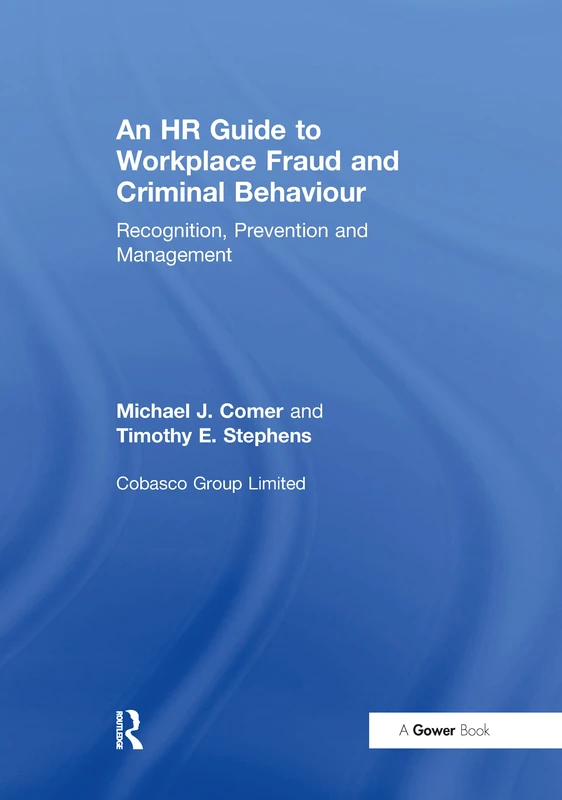 An HR Guide to Workplace Fraud and Criminal Behaviour: Recognition, Prevention and Management