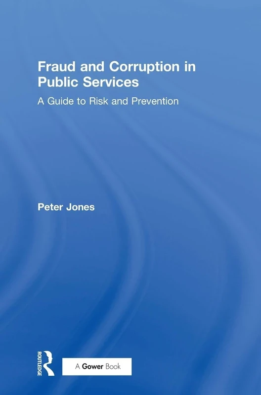 Fraud and Corruption in Public Services: A Guide to Risk and Prevention