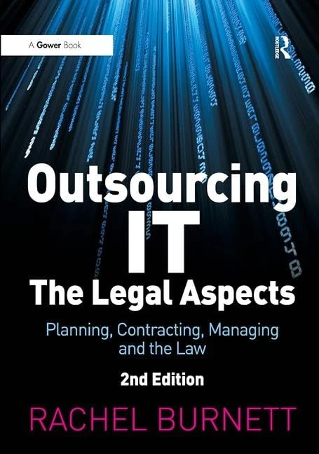 Outsourcing IT - The Legal Aspects: Planning, Contracting, Managing and the Law