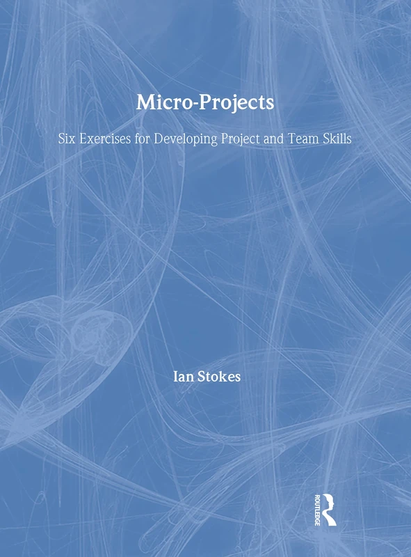 Micro-Projects: Six Exercises for Developing Project and Team Skills - Image 1
