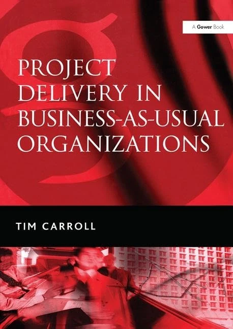 Routledge - Project Delivery in Business-as-Usual Organizations