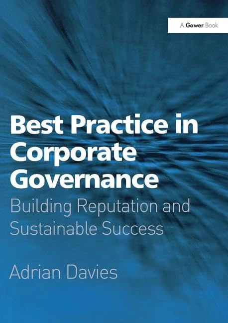 Best Practice in Corporate Governance: Building Reputation and Sustainable Success